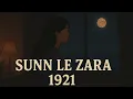 Lagu Sun Le Zara [Slowed Lofi Song+Reverb] Arnab Dutta | 1921 | Lofi Music Channel