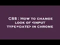CSS How to change look of input type date in chrome