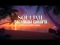 Download Lagu BAGAIMANA CARANYA - SOULJAH ( Official Lyric Video )