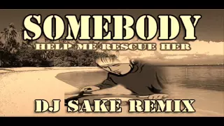 Download SOMEBODY (DJ SAKE REMIX) MP3