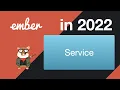 Ember js tutorial for beginners Services 2022
