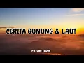 Download Lagu CERITA GUNUNG \u0026 LAUT - PAYUNG TEDUH (LYRICS)
