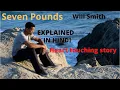Seven Pounds 2008 Explained HEART TOUCHING STORY WILL SMITH AVI MOVIE DIARIES