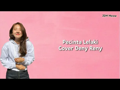 Download MP3 Pecinta Lelaki - Irwansyah ( Cover Deny Reny ) | [ Lirik/lyrics ]