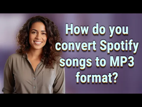 Download MP3 How do you convert Spotify songs to MP3 format?