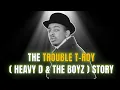 Celebrity Underrated - What Happened to Trouble T-Roy Heavy D the Boyz The Trouble T-Roy Story