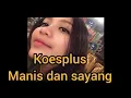 Lagu KOES PLUS - MANIS DAN SAYANG COVER BAKEPAW AND FAMY