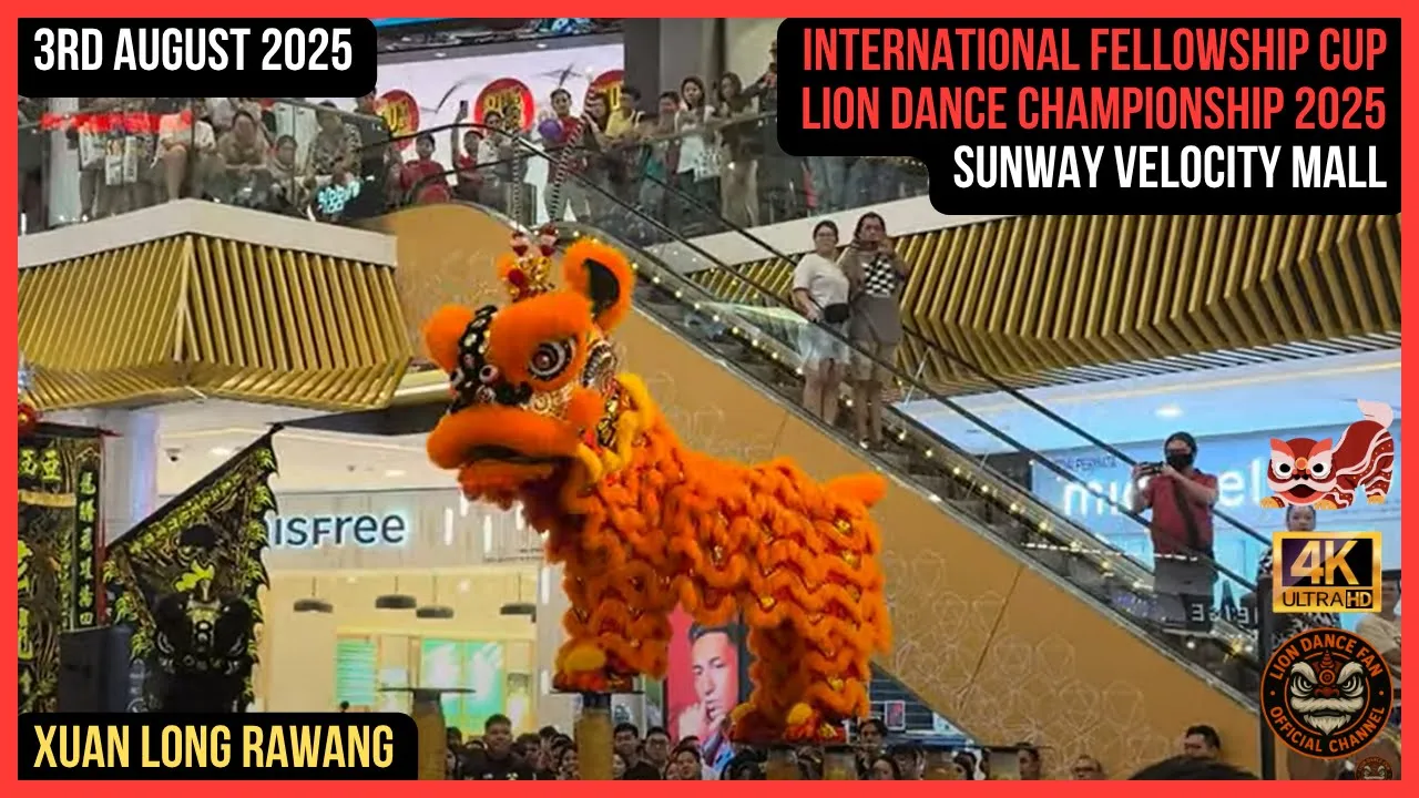 International Fellowship Cup Lion Dance Championship 2025 @ Sunway Velocity - Xuan Long Rawang International Fellowship Cup Lion Dance Championship 2025 @ Sunway Velocity - Xuan Long Rawang