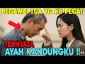 VIRAL!!! PEGAWAI TUA YG KU PECAT TERNYATA AYAH KANDUNGKU,, CERITA YANG BIKIN MEWEK