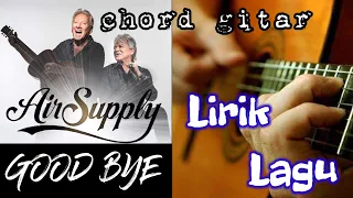 Download AIR SUPPLY - GOOD BYE  |  LIRIK - CHORD GITAR MP3