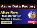 45 Alter row transformation in azure data factory azure data factory