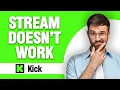 How To Fix Kick App Stream Doesn t Work Tutorial Easy