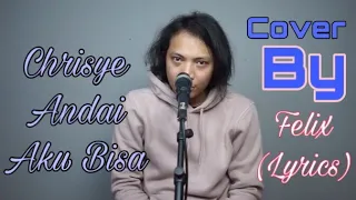 Download Chrisye ~ Andai Aku Bisa Cover By Felix (Lyrics) #LirikLaguIndonesia MP3