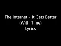 The Internet - It Gets Better (With Time) (Feat. Big Rube) Lyrics