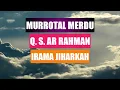 Download Lagu MURROTAL MERDU IRAMA JIHARKAH Q. S. AR RAHMAN