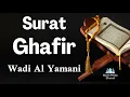 Download Lagu Murottal merdu Al Qur'an Surat Ghafir by Wadi Al Yamani