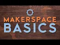 Makerspace Basics - Welcome to SRL s Makerspace