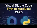 Visual Studio ve Python Kurulumu 2025