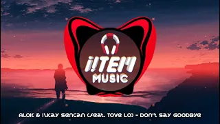 Download Alok \u0026 Ilkay Sencan Ft. Tove Lo - Don't Say Goodbye (Extended Mix) MP3