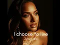 I choose to live