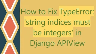 How to Fix TypeError string indices must be integers in Django APIView