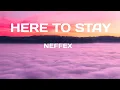 Download Lagu HERE TO STAY - NEFFEX