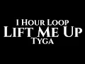 Download Lagu Tyga - Lift Me Up (1 Hour Loop)