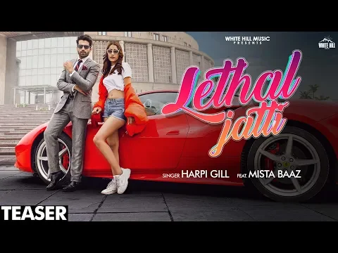 Download MP3 Lethal Jatti (Teaser) | Harpi Gill ft. Mista Baaz | Ajay Sarkaria | White Hill Music