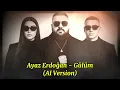 Ayaz Erdoğan - Gülüm (AI Version) Slow Mix