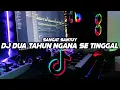 Download Lagu DJ DUA TAHUN NGANA SE TINGGAL🎶REMIX FULL BASS 🔊TERBARU2021 BY FERNANDO BASS