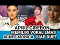 Lagu APRIL CIREBON MEMILIKI VOKAL EMAS AGNES MONICA SIAP DUET 
