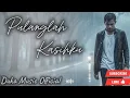 PULANGLAH KASIHKU | LAGU GALAU,LAGU HITS, LAGU VIRAL (Original Lyrik by Dika Music Official)