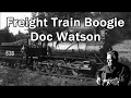 Freight Train Boogie Doc Watson with