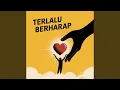Download Lagu Terlalu Berharap