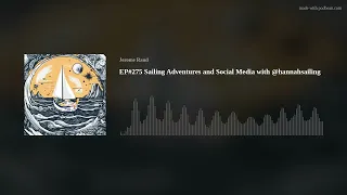 EP#275 Sailing Adventures and Social Media with @hannahsailing