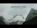 Download Lagu Electronic Chill Mix Vol. 5 - Modera | Klur | PRAANA