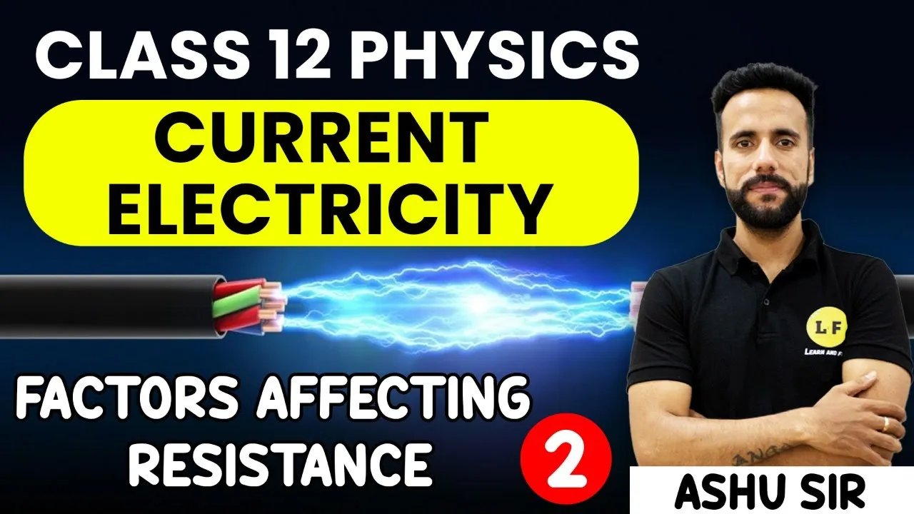 Class 12 Physics | Current Electricity | Factors Affecting Resistance | NCERT Chapter 3 | Ashu Sir