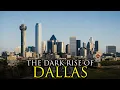 The Most Impossible Rise of a City Ever Dallas Texas