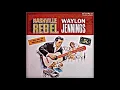 Waylon Jennings Nashville Rebel 1966 Full Album