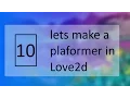Lets make a platformer in love2d - episode 10