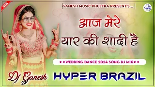 aaj mere yaar ki shaadi hai dj remix hyper brazil mix djganesh phulera