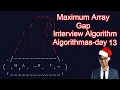 Interview Algorithm Questions - Algorithmas Day 13 MAXIMUM ARRAY GAP