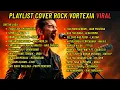 Download Lagu Playlist Cover Rock Vortexia 2025 – Lagu TikTok Viral Bikin Nagih!
