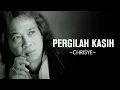 Download Lagu Chrisye - Pergilah Kasih (Lirik)