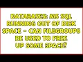 Databases MS SQL running out of Disk Space - can FileGroups be used to free up some space