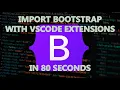 Import Bootstrap with VS code extensions in 80 seconds