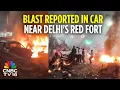 Delhi Red Fort Car Blast: What We Know So Far About Explosion Near Lal Quila Metro Station | N18V