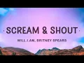 Lagu will.i.am, Britney Spears - Scream and Shout (Lyrics) | I wanna scream and shout and let it all out