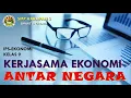 Lagu IPS EKONOMI KLS 9 KERJASAMA EKONOMI ANTAR NEGARA