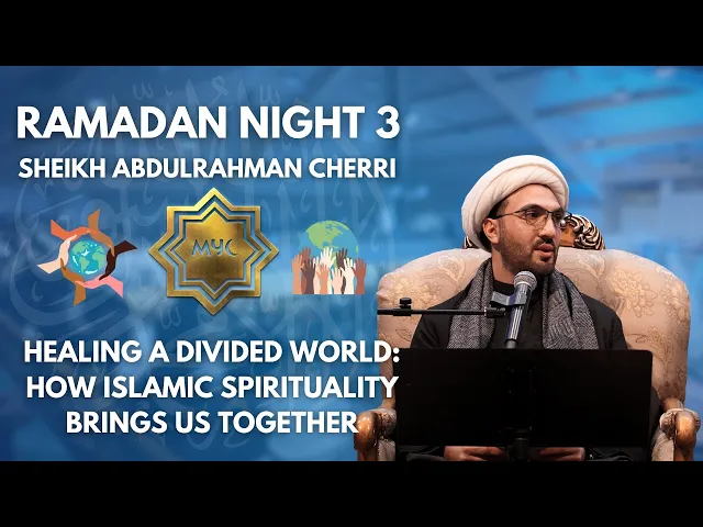Healing a Divided World - Sheikh Abdulrahman Cherri | Ramadan 2025 - Night 3